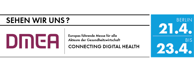 SEHEN WIR UNS? DMEA - Europas führende Messe für alle Akteure der Gesundheitswirtschaft vom 21.04.-23.04.2026 in Berlin - CONNECTING DIGITAL HEALTH